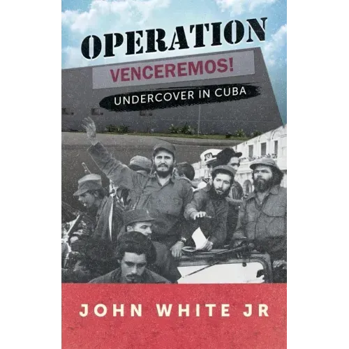 Operation Venceremos: Undercover in Cuba