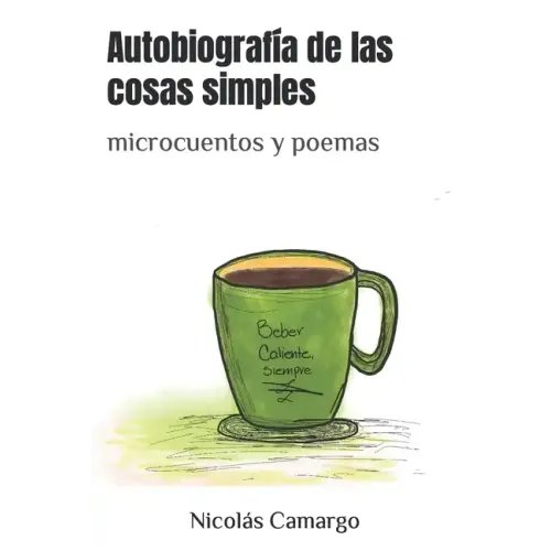 Autobiografía de las cosas simples: microcuentos y poemas