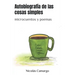 Autobiografía de las cosas simples: microcuentos y poemas