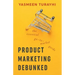 Product Marketing Debunked: The Essential Go-To-Market Guide