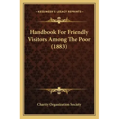 Handbook for Friendly Visitors Among the Poor (1883)