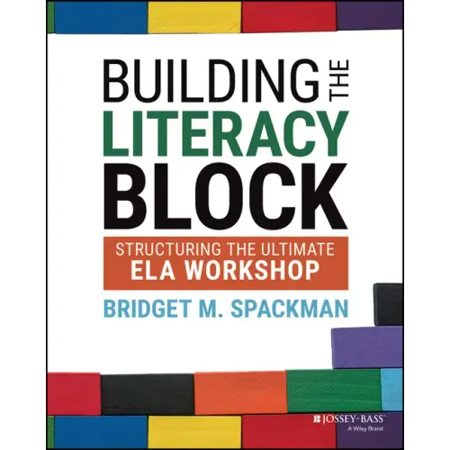 Building the Literacy Block: Structuring the Ultimate Ela Workshop