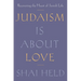Judaism Is about Love: Recovering the Heart of Jewish Life