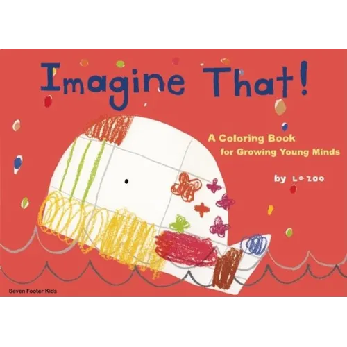Imagine That!: A Coloring Book for Growing Young Minds