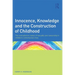 Innocence, Knowledge and the Construction of Childhood: The contradictory nature of sexuality and censorship in children's contemporary lives