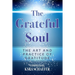 The Grateful Soul: The Art And Practice Of Gratitude