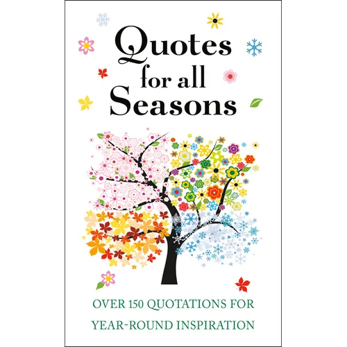 Quotes for All Seasons: Over 150 Quotations for Year-Round Inspiration