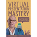 Virtual Presentation Mastery: Tips from the coach to some of the world's best speakers-and me