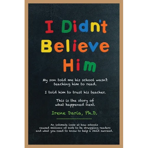 I Didn't Believe Him: My son told me his school wasn't teaching him to read. I told him to trust his teacher. This is the story of what happened next.