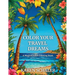 Color Your Travel Dreams: An Empowering, Uplifting, and Inspiring Coloring Book for Adults Featuring Top Travel Destinations