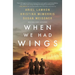 When We Had Wings