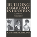 Building Community in Houston: Alice Baker, Julia Ideson, and Ima Hogg