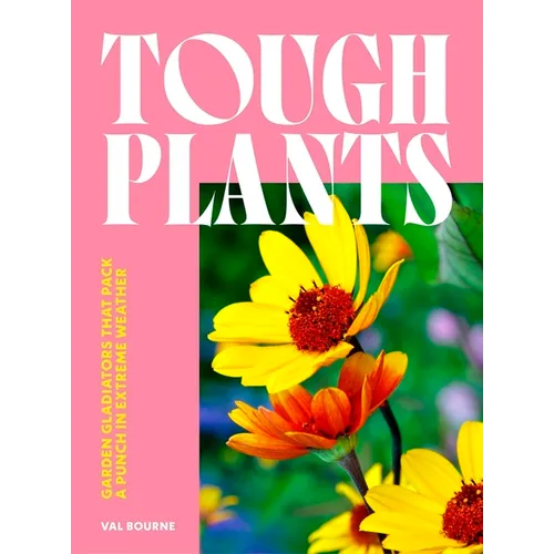 Tough Plants: Garden Gladiators That Pack a Punch in Extreme Weather