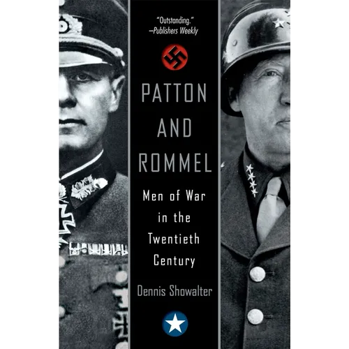 Patton and Rommel: Men of War in the Twentieth Century
