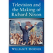 Television and the Making of Richard Nixon