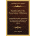 Handbook For The Preservation Of Pictures: Containing Practical Instructions For Cleaning, Lining, Repairing, And Restoring Oil Paintings (1851)