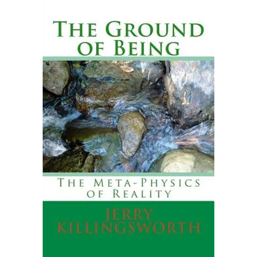 The Ground of Being: The Meta-Physics of Reality