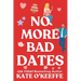 No More Bad Dates: A romantic comedy of love, friendship . . . and tea