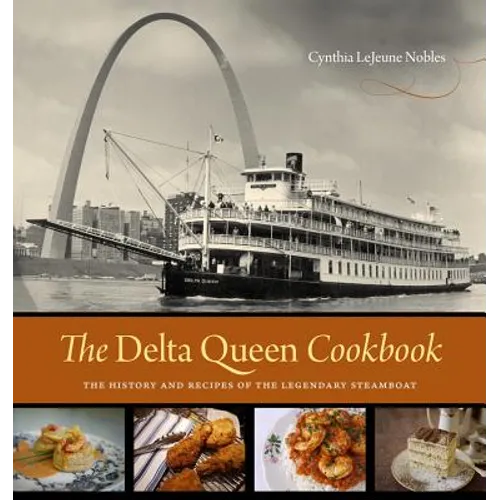 The Delta Queen Cookbook: The History and Recipes of the Legendary Steamboat