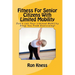 Fitness For Senior Citizens With Limited Mobility: Don't Let Your Limited Mobility Stop You From Exercising!