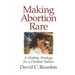 Making Abortion Rare: A Healing Strategy for a Divided Nation