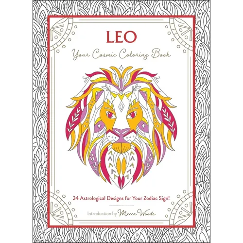 Leo: Your Cosmic Coloring Book: 24 Astrological Designs for Your Zodiac Sign!