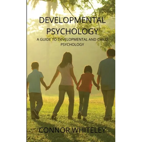 Developmental Psychology: A Guide to Developmental and Child Psychology