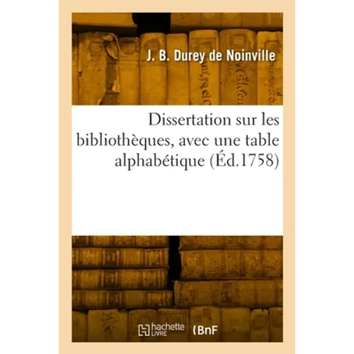 Dissertation sur les bibliothèques, avec une table alphabétique