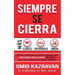 Siempre Se Cierra: Técnicas Y Estrategias de los Mejores Vendedores Para Perfeccionar El Arte de las Ventas Para Obtener Más Clientes, Recibir Más Ref