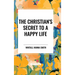 The Christian's Secret to a Happy Life