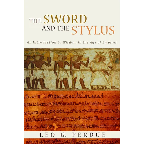 The Sword and the Stylus: An Introduction to Wisdom in the Age of Empires