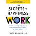 Secrets to Happiness at Work: How to Choose and Create Purpose and Fulfillment in Your Work