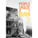 People Wasn't Made to Burn: A True Story of Housing, Race, and Murder in Chicago