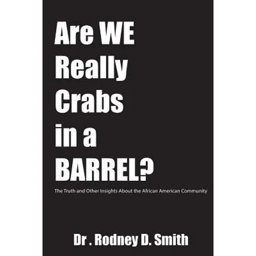 Are We Really Crabs in a Barrel?: The Truth and Other Insights About the African American Community