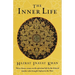 The Inner Life: Three Classic Essays on the Spiritual Life by the Beloved Teacher Who Brought Sufism to the West