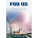 For Us: How God Was, Is, and Will Be for Us