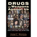 Drugs as Weapons Against Us: The Cia's Murderous Targeting of Sds, Panthers, Hendrix, Lennon, Cobain, Tupac, and Other Activists