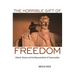The Horrible Gift of Freedom: Atlantic Slavery and the Representation of Emancipation