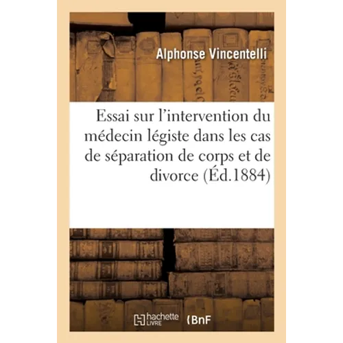 Essai sur l'intervention du médecin légiste dans les cas de séparation de corps et de divorce