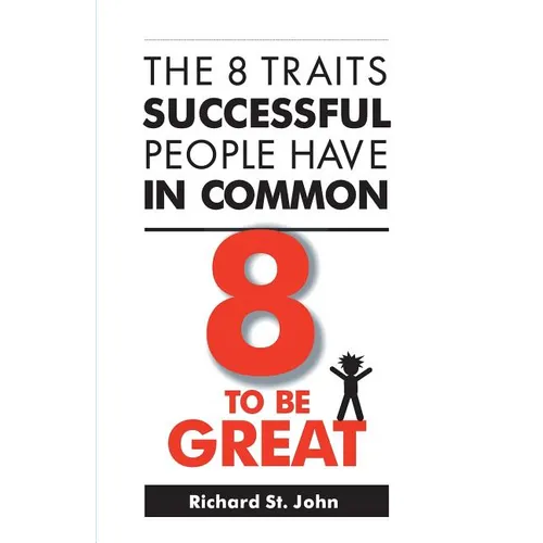 8 to Be Great: The 8 Traits Successful People Have in Common