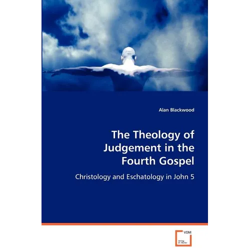 The Theology of Judgement in the Fourth Gospel