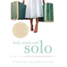 Body, Mind, and Solo: Seven Keys to Conquering the World Alone
