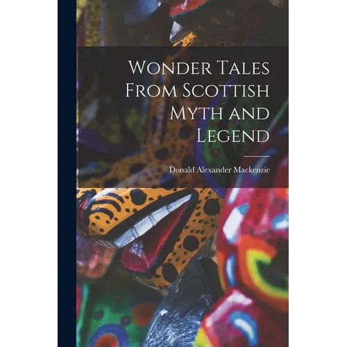 Wonder Tales From Scottish Myth and Legend