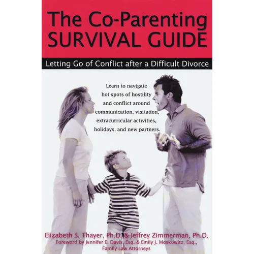 The Co-Parenting Survival Guide: Letting Go of Conflict After a Difficult Divorce
