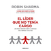 El Líder Que No Tenía Cargo: Una Fábula Moderna Sobre El Liderazgo En La Empresay En La Vida / The Leader Who Had No Title