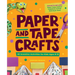 Paper and Tape Crafts: 28 Inventive Activities for Kids Ages 8-12