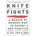 Knife Fights: A Memoir of Modern War in Theory and Practice
