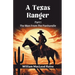 A Texas Ranger Part I The Man From The Panhandle