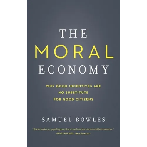 The Moral Economy: Why Good Incentives Are No Substitute for Good Citizens