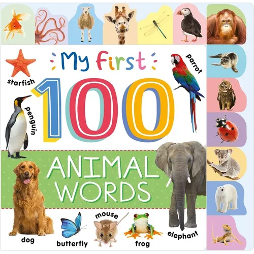 My First 100 Animal Words: Photographic First Picture Dictionary with Tabbed Pages